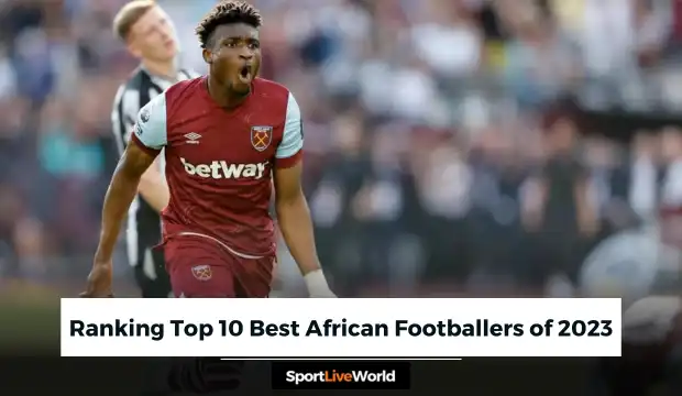 Ranking Top 10 Best African Footballers of 2023